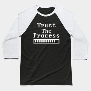 Loading bar Trust the process Baseball T-Shirt